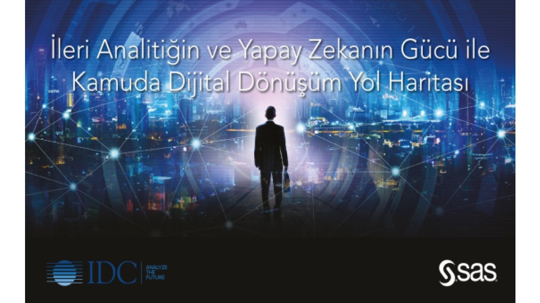 SAS ve IDC raporu: Kamudaki dijital dönüşümün temelinde “veri merkezli” dijital platformlar bulunuyor