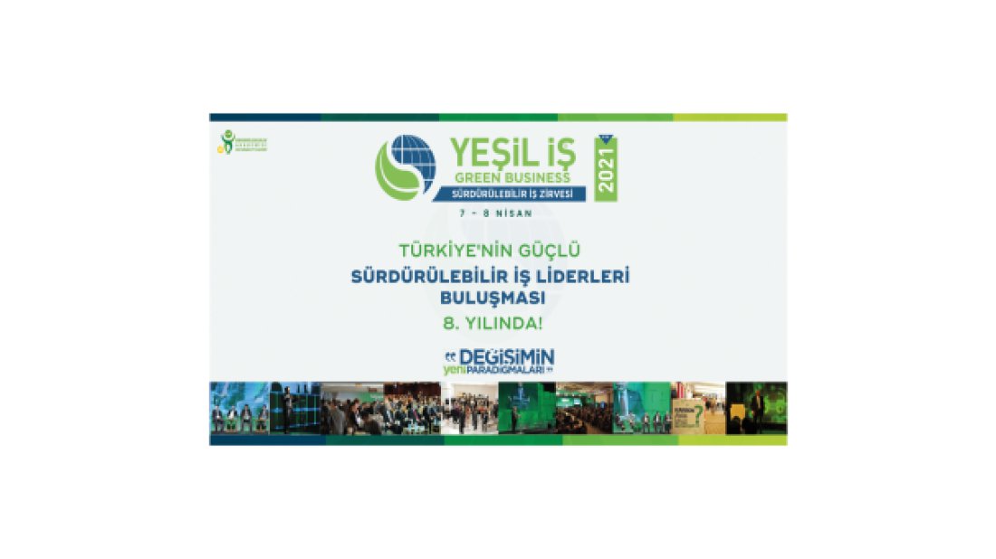 Sürdürülebilirlik liderleri, değişen dünyayı konuşmak üzere Yeşil İş Zirvesi’nde buluşuyor