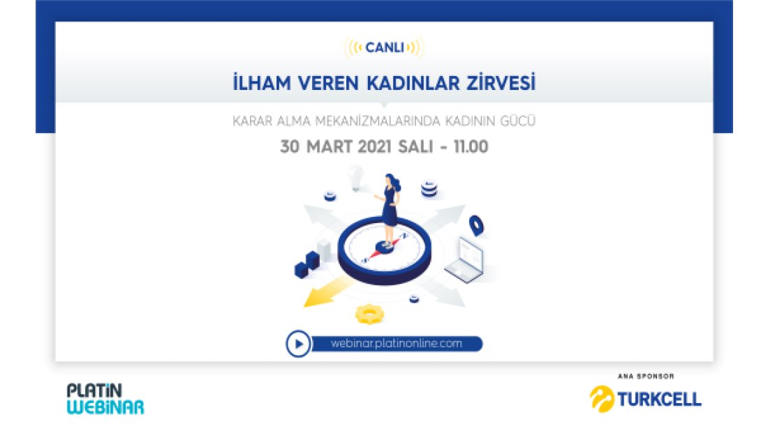 Turkcell ana sponsorluğundaki Platin Webinar’da ilham veren kadınlar buluşuyor