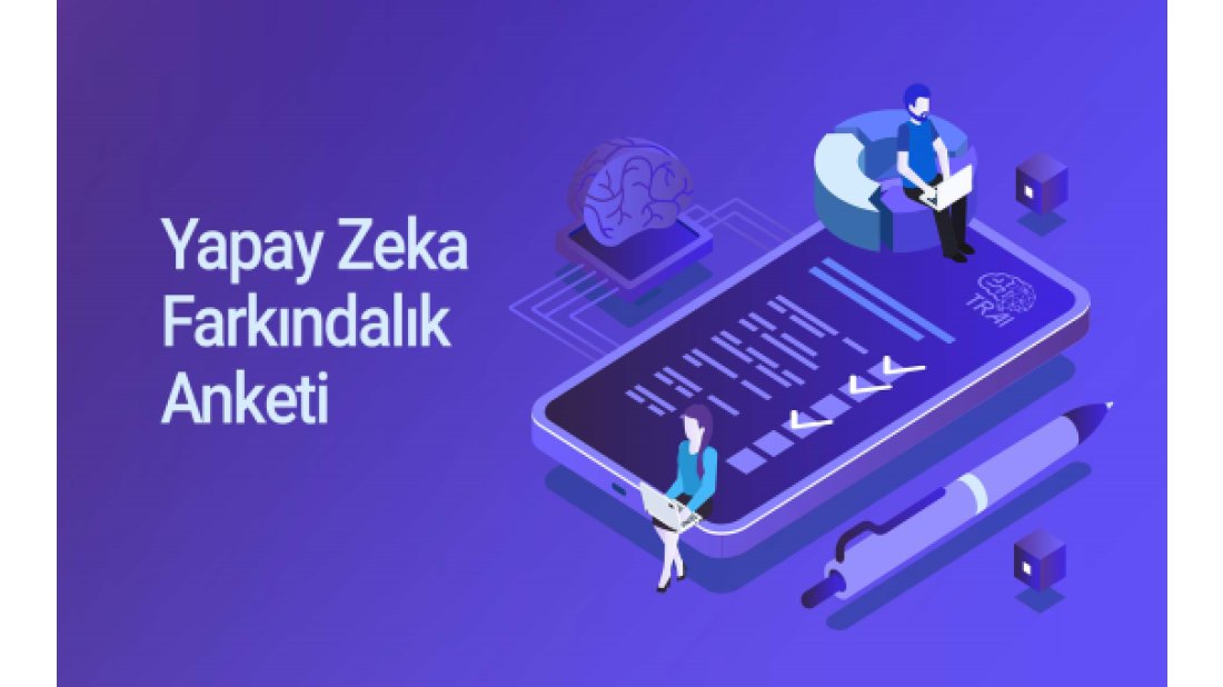 Türkiye Yapay Zeka İnisiyatifi, Yapay Zeka Farkındalığını Ölçüyor