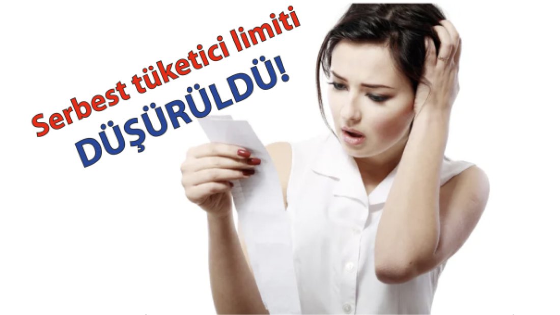 Elektrikte serbest tüketici limiti düşürüldü: Yıllık 1100 kilovatsaat…