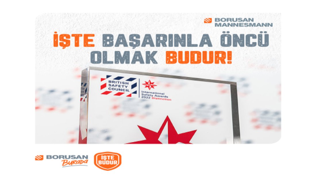 Borusan Mannesmann’a uluslararası iş güvenliği ödülü
