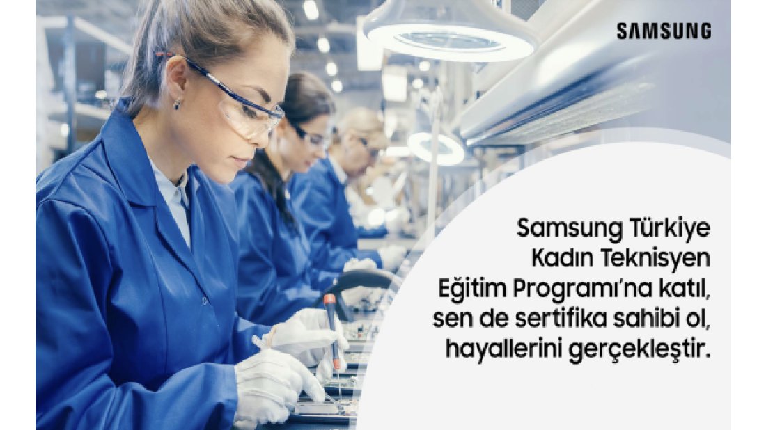 Samsung Türkiye, Kadın Teknisyen Eğitim Programı’na başvurular devam ediyor
