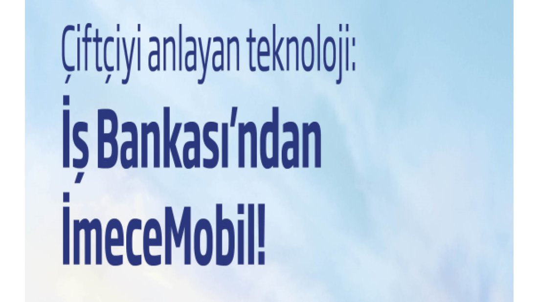   İş Bankası tarımda dijitalleşmeye 