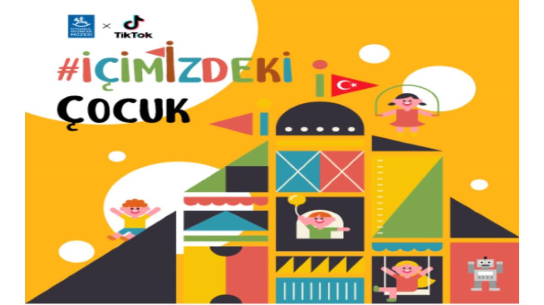TikTok ve İstanbul Oyuncak Müzesi’nden 23 Nisan Kampanyası