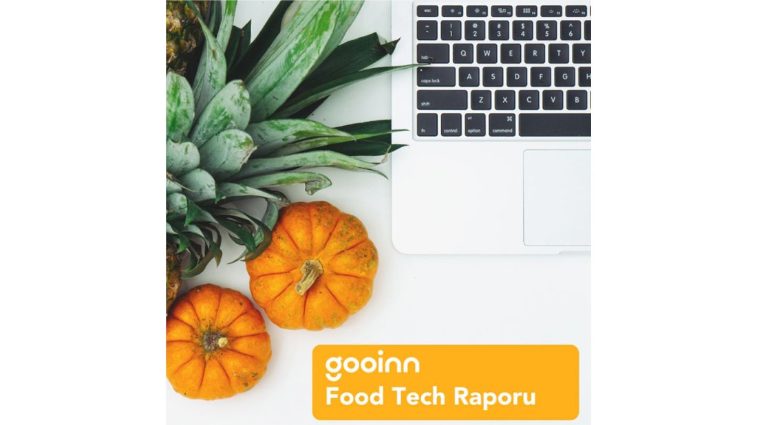 Foodtech alanındaki inovasyon ve girişimlere rehberlik edecek GOOINN araştırma raporu yayınlandı 